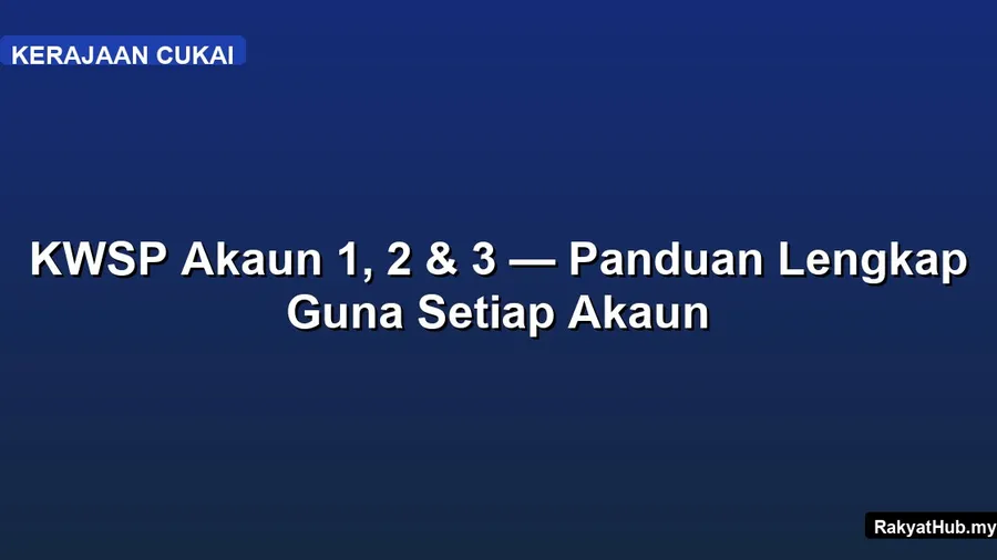 KWSP Akaun 1, 2 & 3 — Panduan Lengkap Guna