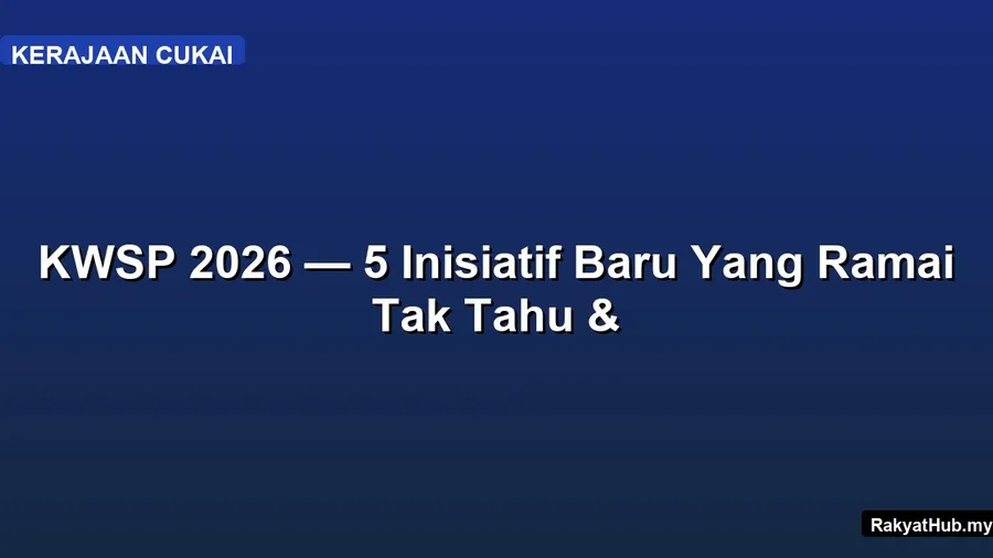 KWSP 2026 — 5 Inisiatif Baru Yang Ramai Tak Tahu