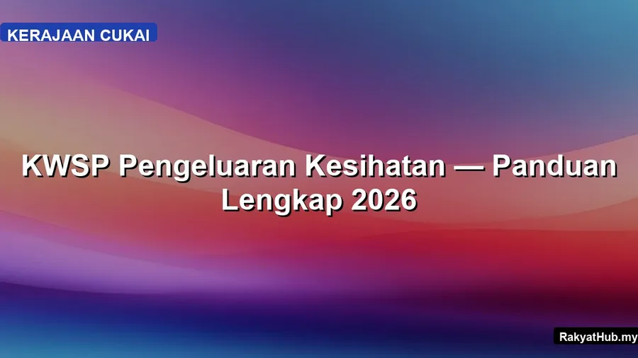 KWSP Pengeluaran Kesihatan — Panduan Lengkap 2026