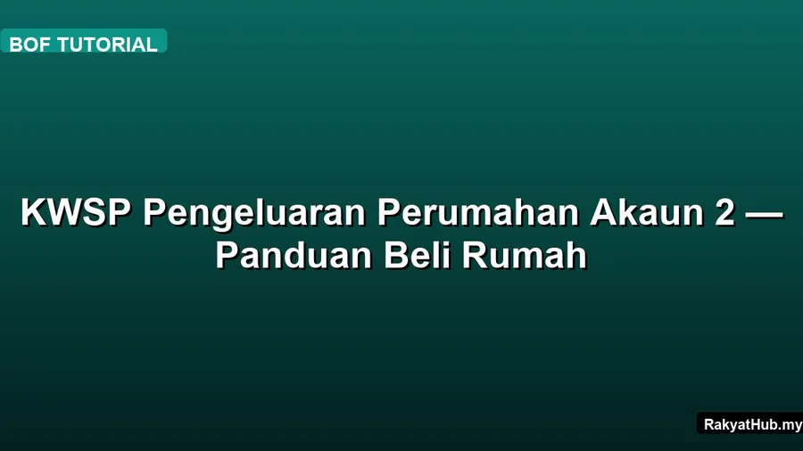KWSP Pengeluaran Perumahan Akaun 2 — Panduan