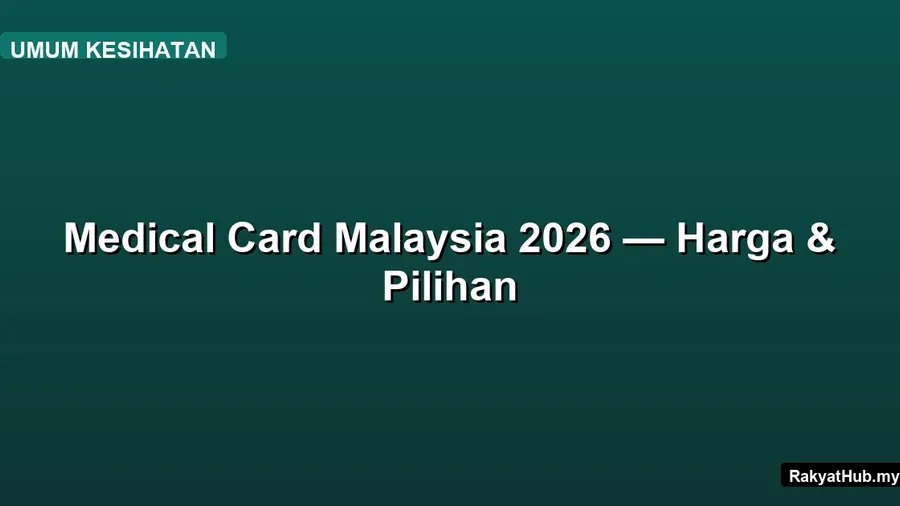 Medical Card Malaysia 2026 — Harga & Pilihan