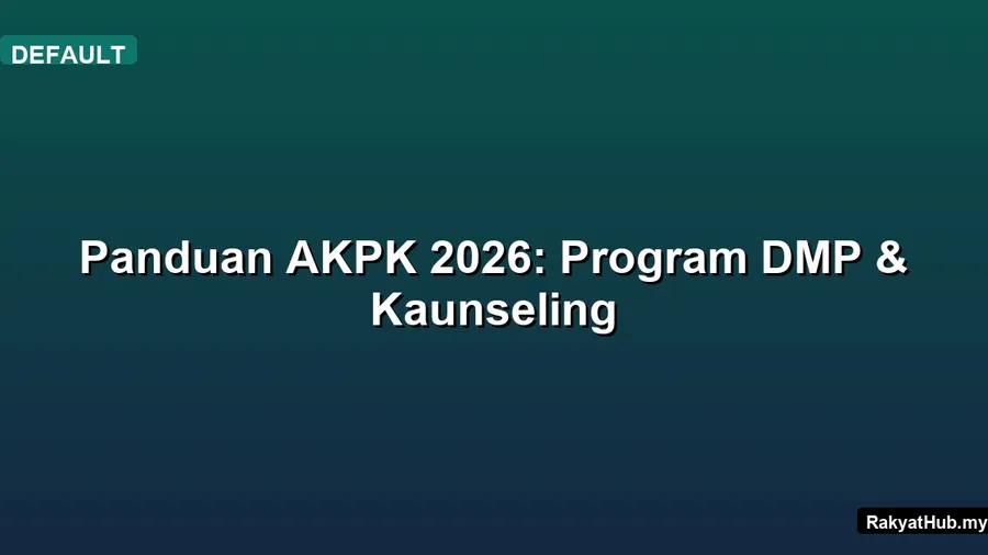 Panduan AKPK 2026: Program DMP & Kaunseling