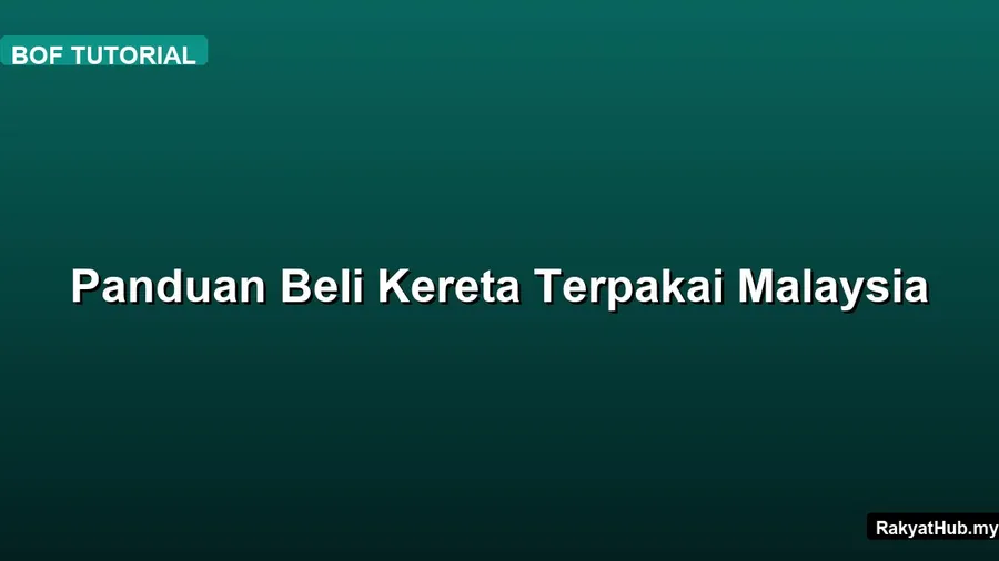 Panduan Beli Kereta Terpakai Malaysia