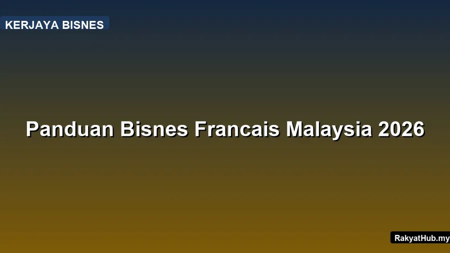 Panduan Bisnes Francais Malaysia 2026