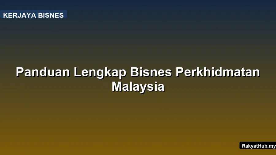 Panduan Lengkap Bisnes Perkhidmatan Malaysia