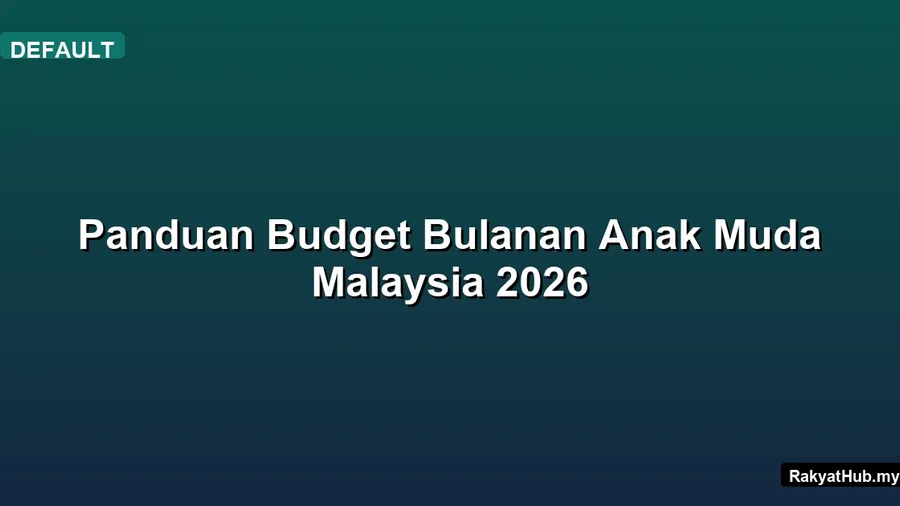 Panduan Budget Bulanan Anak Muda Malaysia 2026