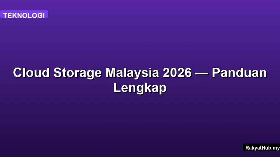 Cloud Storage Malaysia 2026 — Panduan Lengkap