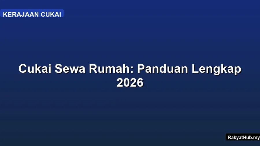 Cukai Sewa Rumah: Panduan Lengkap 2026