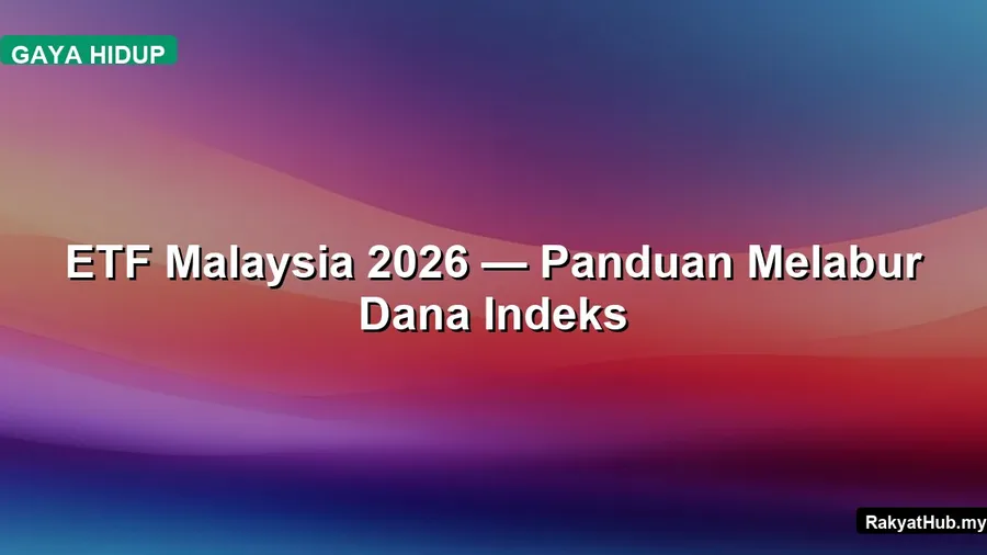 ETF Malaysia 2026 — Panduan Pelaburan Pemula