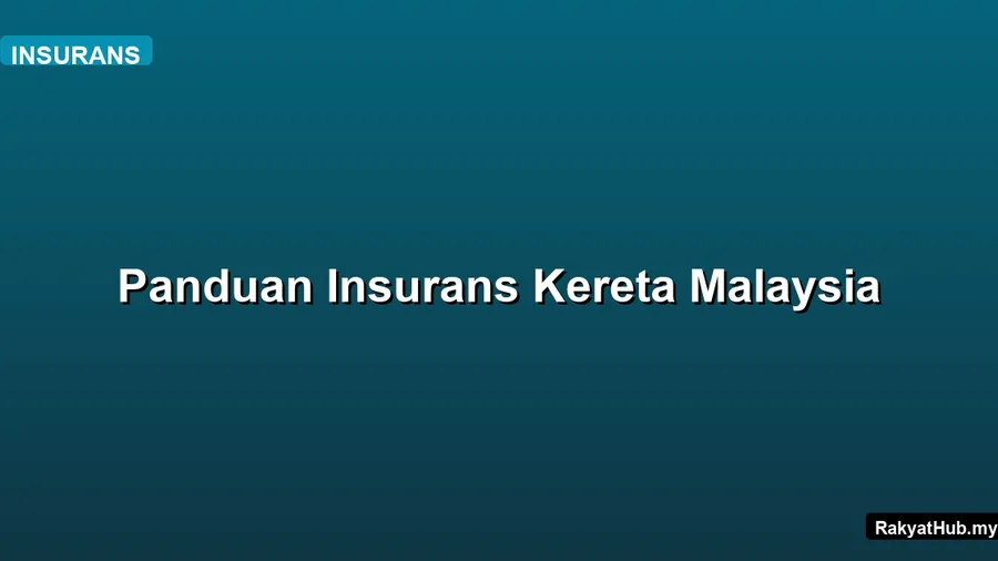 Panduan Insurans Kereta Malaysia