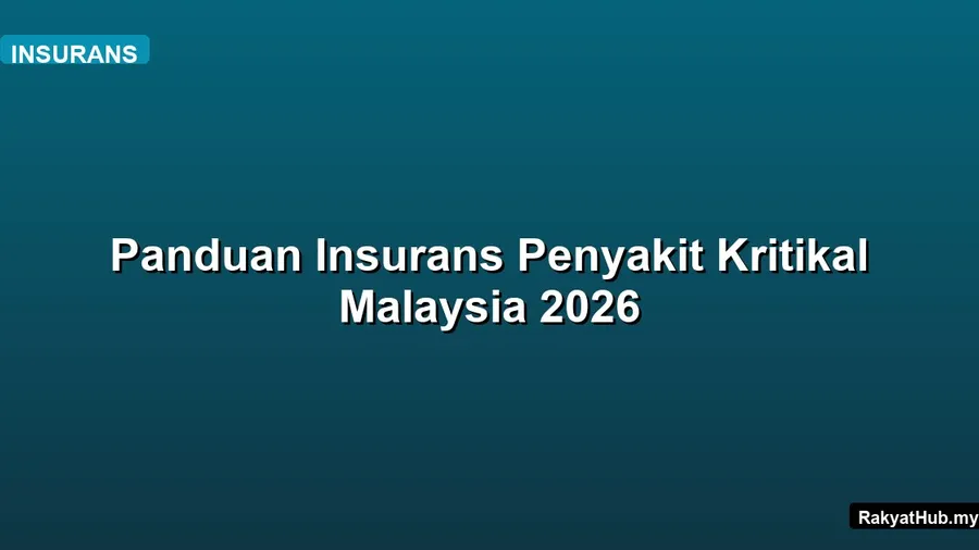 Panduan Insurans Penyakit Kritikal Malaysia 2026