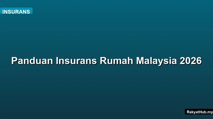 Panduan Insurans Rumah Malaysia 2026