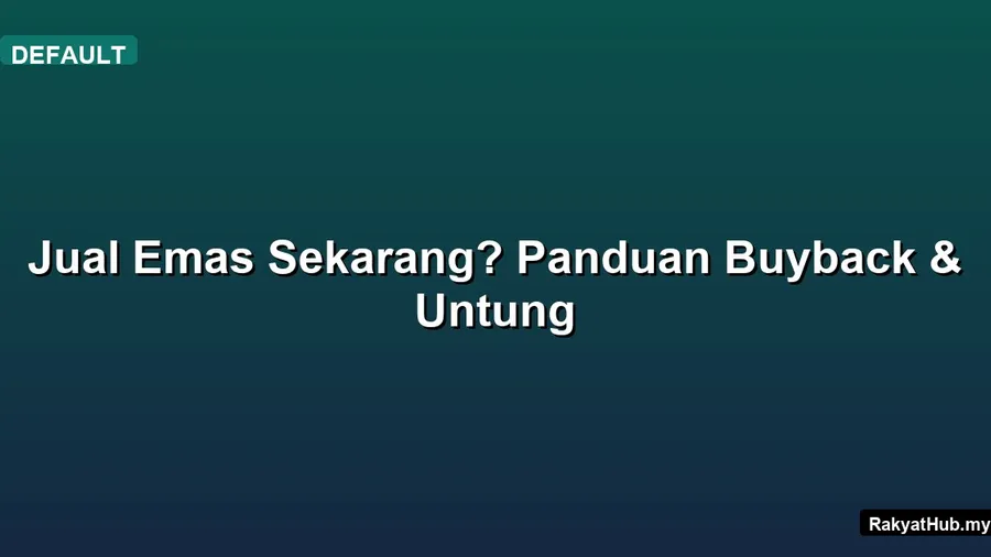 Jual Emas Sekarang? Panduan Buyback & Untung