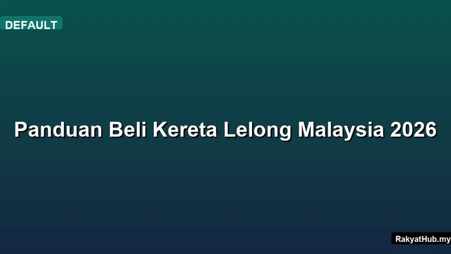 Panduan Beli Kereta Lelong Malaysia 2026