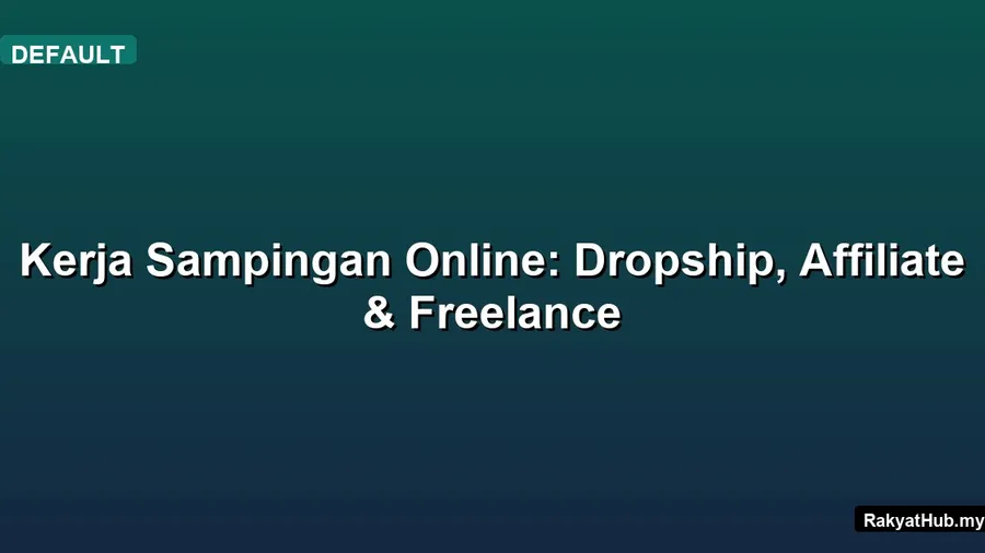 Kerja Sampingan Online: Dropship, Affiliate &