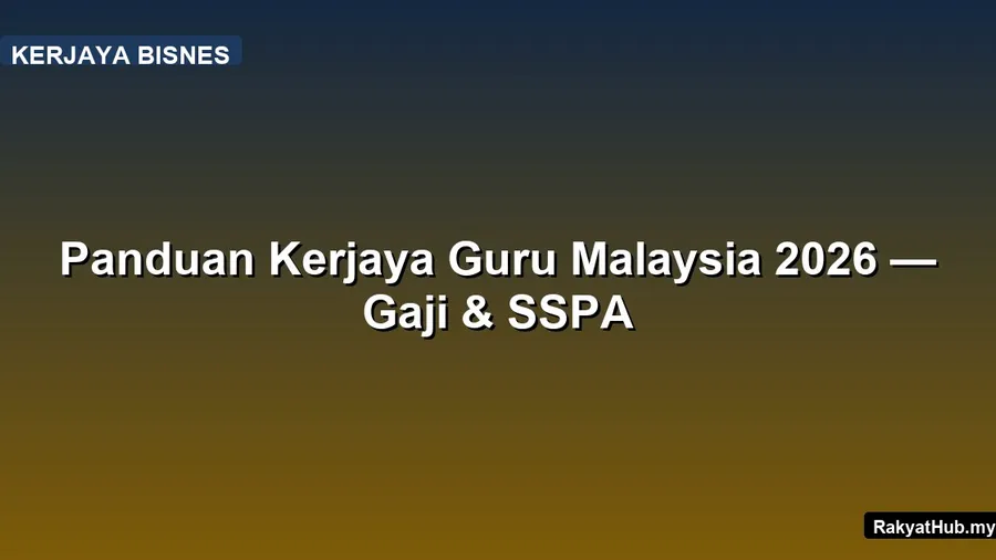 Panduan Kerjaya Guru Malaysia 2026 — Gaji & SSPA
