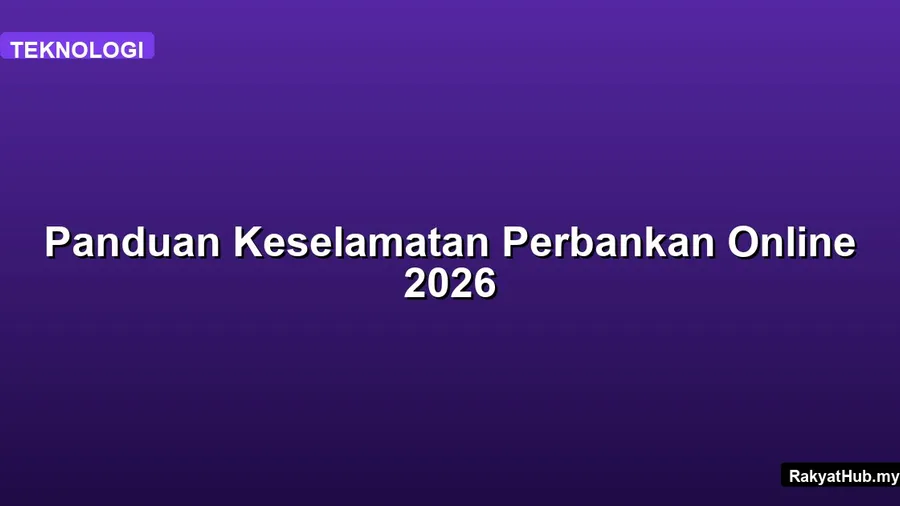 Panduan Keselamatan Perbankan Online 2026