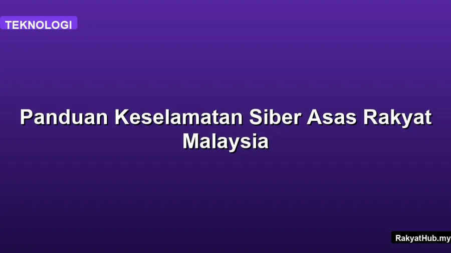Panduan Keselamatan Siber Asas Rakyat Malaysia