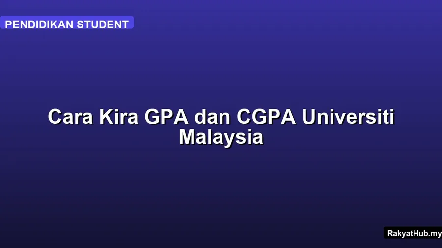 Cara Kira GPA dan CGPA Universiti Malaysia
