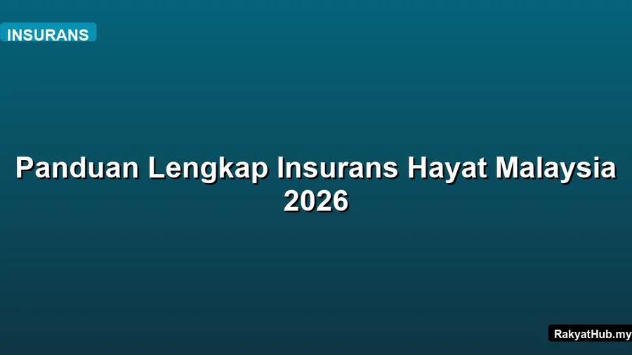 Panduan Lengkap Insurans Hayat Malaysia 2026