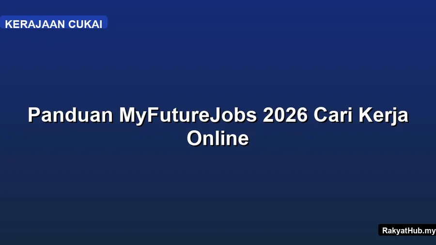 Panduan MyFutureJobs 2026 Cari Kerja Online