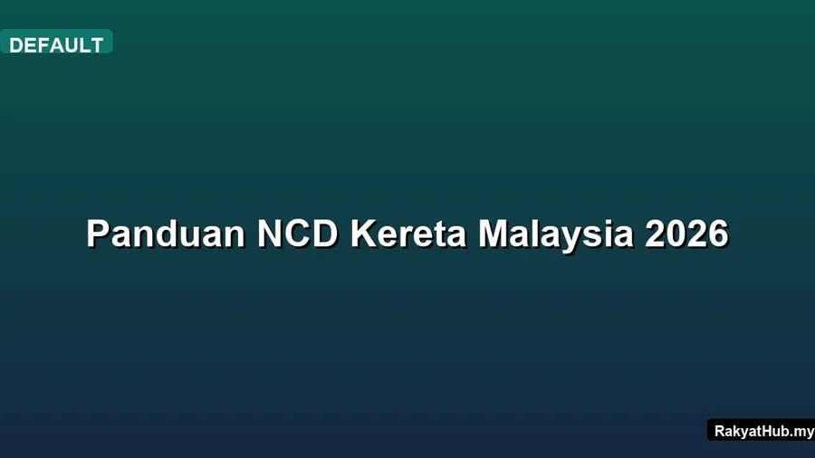Panduan NCD Kereta Malaysia 2026