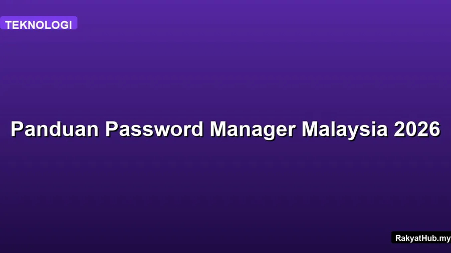 Panduan Password Manager Malaysia 2026