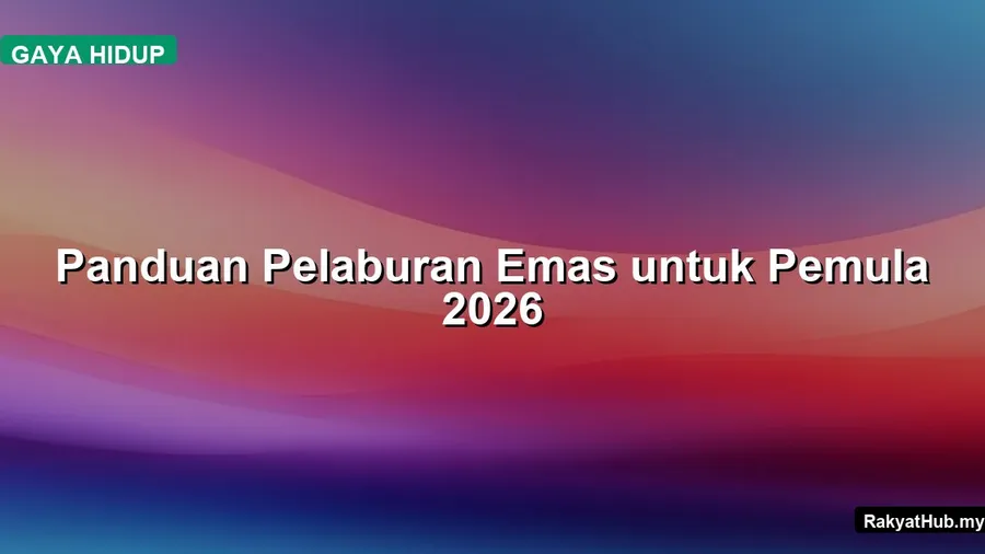 Panduan Pelaburan Emas untuk Pemula 2026