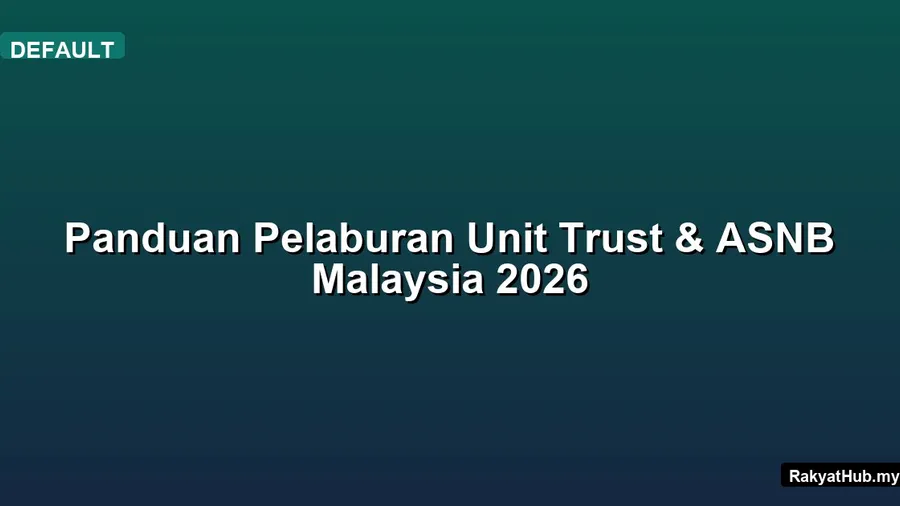 Panduan Pelaburan Unit Trust & ASNB Malaysia 2026