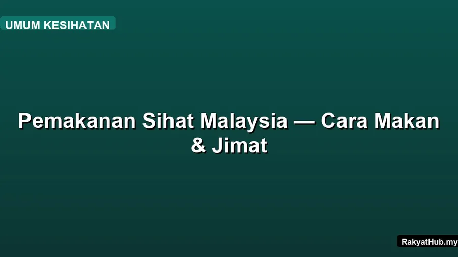 Pemakanan Sihat Malaysia — Cara Makan & Jimat