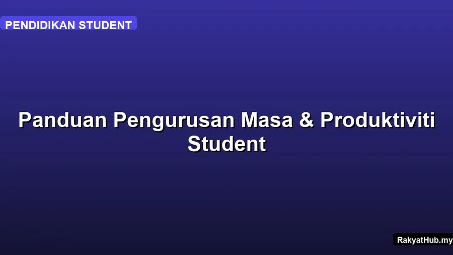 Panduan Pengurusan Masa & Produktiviti Student