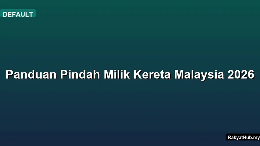 Panduan Pindah Milik Kereta Malaysia 2026