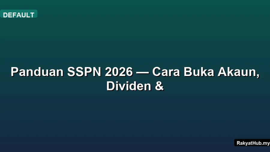 Panduan SSPN 2026 — Cara Buka Akaun, Dividen &