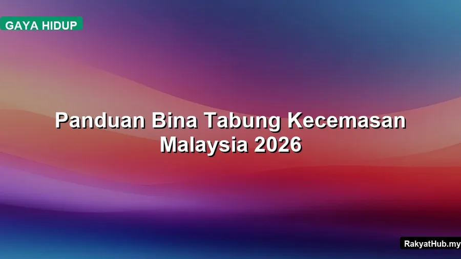 Panduan Bina Tabung Kecemasan Malaysia 2026
