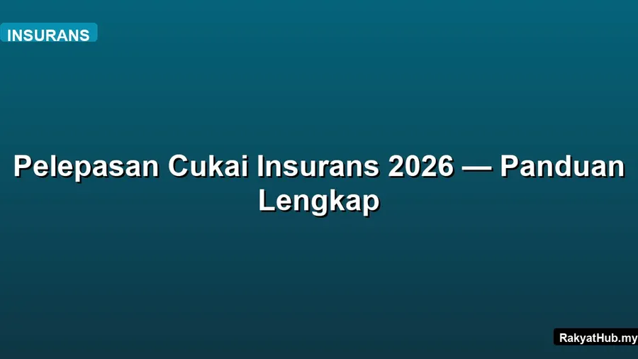 Pelepasan Cukai Insurans 2026 — Panduan Lengkap