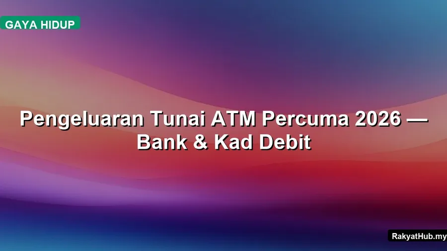 Pengeluaran ATM Percuma Mulai 1 Julai