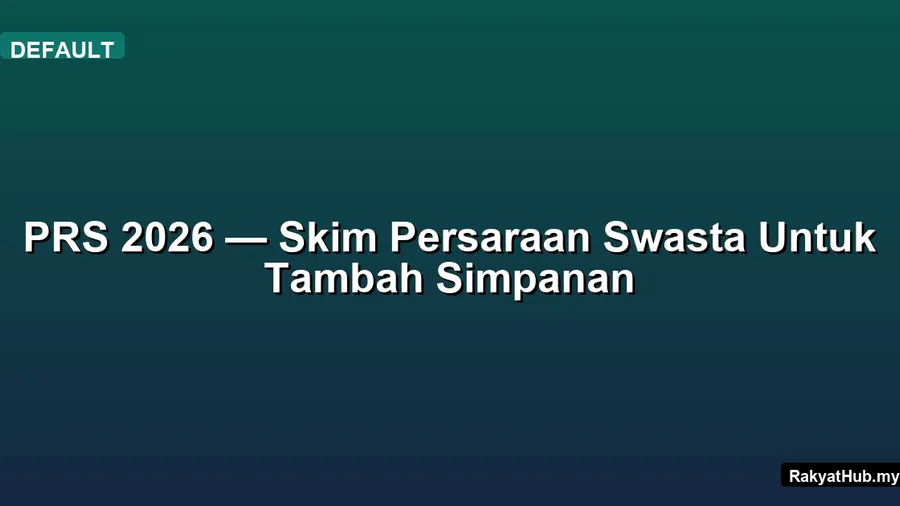 PRS 2026 — Skim Persaraan Swasta Untuk Tambah