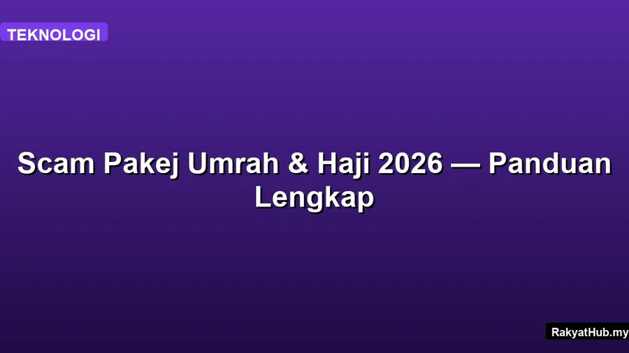 Scam Pakej Umrah & Haji 2026 — Panduan Lengkap
