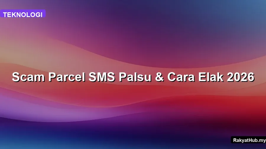 Scam Parcel SMS Palsu & Cara Elak 2026
