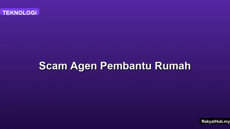 Scam Agen Pembantu Rumah