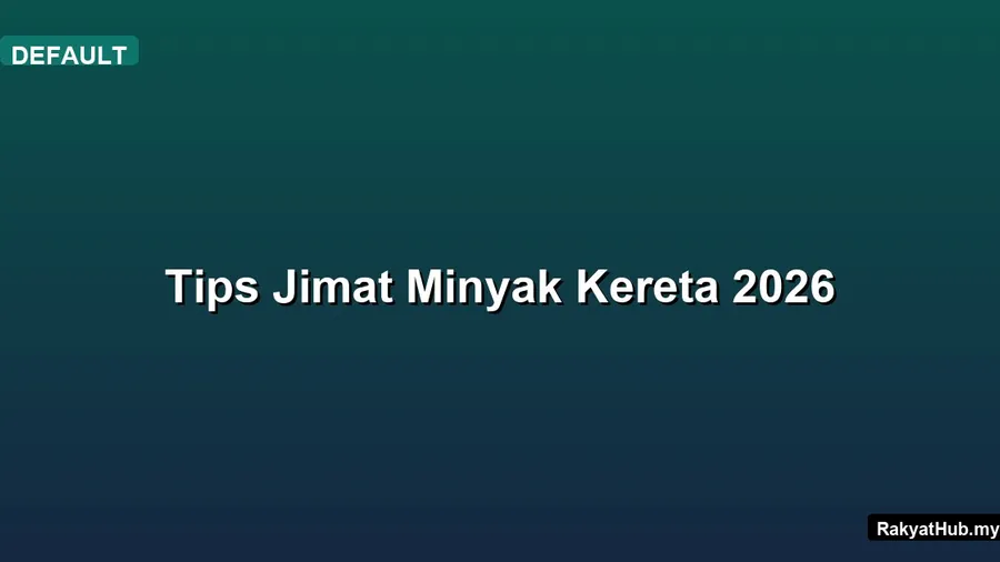 Tips Jimat Minyak Kereta 2026