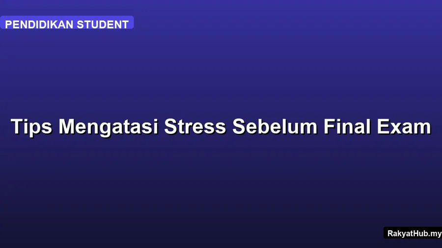Tips Mengatasi Stress Sebelum Final Exam