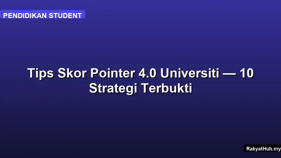 Tips Skor Pointer 4.0 Universiti — 10 Strategi